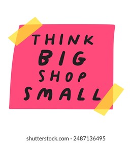 Paper note with sticky tape. Phrase - think big shop small. Flat design. Vector illustration on white background.