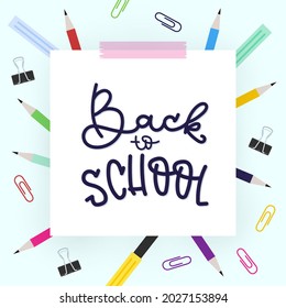 Paper note with washi tape. School supplies: marker pens, colorful pencils, clips and paper clips. Back to school lettering. Vector illustration, flat design