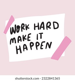 Paper note. Work hard make it happen. Graphic design for social media. Vector illustration on pink background.