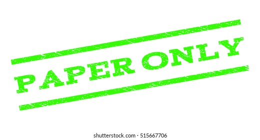 Paper Only watermark stamp. Text tag between parallel lines with grunge design style. Rubber seal stamp with scratched texture. Vector light green color ink imprint on a white background.