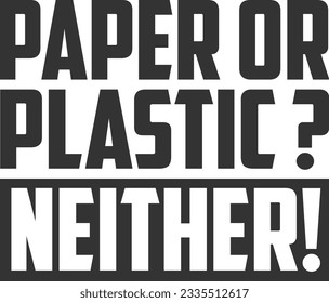 Paper Or Plastic Neither - Tote Bag