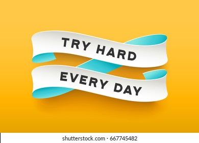 Paper ribbon with text Try Hard Every Day. Colorful vintage banner with white paper ribbon with shadow and motivation message try hard every day. Hand-drawn element for design. Vector Illustration