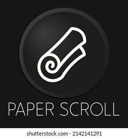 Paper scroll minimal vector line icon on 3D button isolated on black background. Premium Vector.
