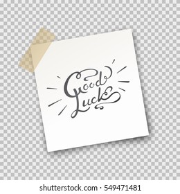 Paper sheet on translucent sticky tape with shadow isolated on a transparent background. Vector note template with Lettering Good Luck for your design
