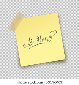 Paper sheet pin on sticky tape with shadow isolated on transparent background. Vector post note template with Calligraphy Lettering Be Happy for Valentine's Day greeting card or sticker Love design.