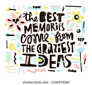 Papercut lettering - the best memories come from the craziest ideas. Unusual design.