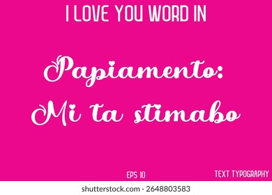 Papiamento: Mi ta stimabo   - I Love You Word In FrenchTypography Cursive Text
