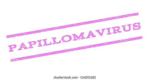 Papillomavirus watermark stamp. Text caption between parallel lines with grunge design style. Rubber seal stamp with dust texture. Vector violet color ink imprint on a white background.