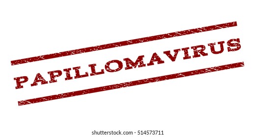 Papillomavirus watermark stamp. Text tag between parallel lines with grunge design style. Rubber seal stamp with dirty texture. Vector dark red color ink imprint on a white background.
