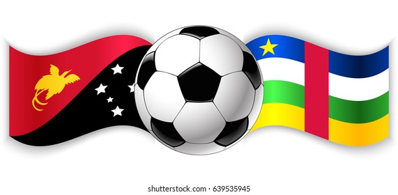 Papuan and Central African wavy flags with football ball. Papua New Guinea combined with Central African Republic isolated on white. Football match or international sport competition concept.