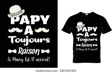 PAPY A TOUJOURS RAISON Si Mamy Est D'accord...Custom T-Shirt Design Template