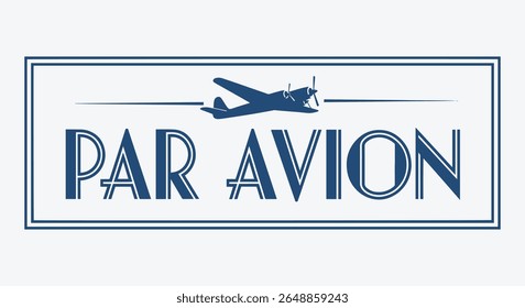 Par Avion vintage airmail label. Art-deco lettering, classic propeller airplane silhouette and double-line frame. Retro travel stamp for postcards, packaging, branding