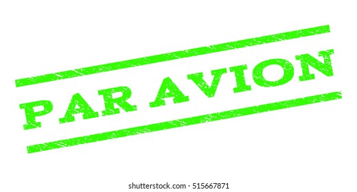 Par Avion watermark stamp. Text caption between parallel lines with grunge design style. Rubber seal stamp with dirty texture. Vector light green color ink imprint on a white background.