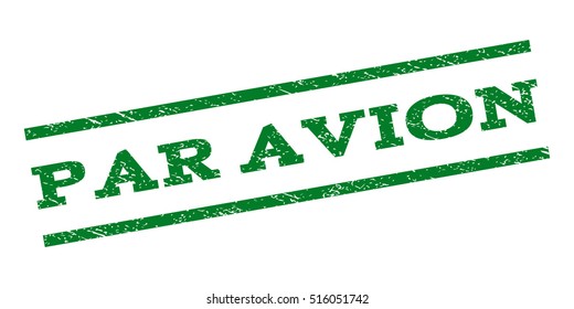 Par Avion watermark stamp. Text caption between parallel lines with grunge design style. Rubber seal stamp with dust texture. Vector green color ink imprint on a white background.