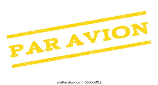 Par Avion watermark stamp. Text caption between parallel lines with grunge design style. Rubber seal stamp with dust texture. Vector yellow color ink imprint on a white background.