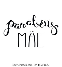 Parabens mae, Congratulations Mom in Portuguese, handwritten typography, hand lettering. Hand drawn vector illustration, isolated text, quote. Mothers day design, card, banner element