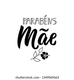 Parabens mae. Lettering. Translation from Portuguese - Congratulations Mom. Modern vector brush calligraphy. Ink illustration