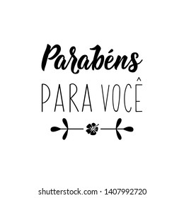 Parabens para voce. Lettering. Translation from Portuguese - Happy Birthday to you. Modern vector brush calligraphy. Ink illustration