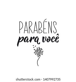 Parabens para voce. Lettering. Translation from Portuguese - Happy Birthday to you. Modern vector brush calligraphy. Ink illustration
