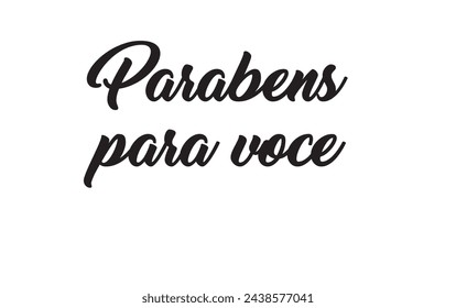 Parabens para voce. Lettering. Translation from Portuguese - Happy Birthday to you. Modern vector brush calligraphy. Ink illustration