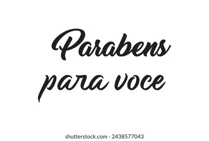 Parabens para voce. Lettering. Translation from Portuguese - Happy Birthday to you. Modern vector brush calligraphy. Ink illustration