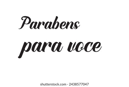 Parabens para voce. Lettering. Translation from Portuguese - Happy Birthday to you. Modern vector brush calligraphy. Ink illustration