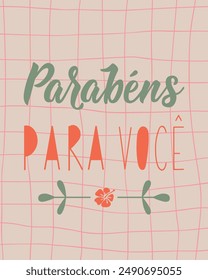 Parabens para voce. Lettering. Translation from Portuguese - Happy Birthday to you. Modern vector brush calligraphy. Ink illustration