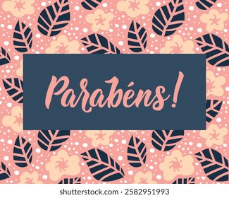 Parabens. Translation from Portuguese - Congratulations. Greeting card with hand drawn lettering.