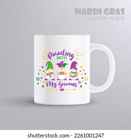 Parading with my Gnomies. Vector lettering for t shirt, poster, card. Mardi Gras concept with mug mockup