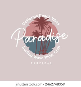 paradise California beach vibes summer typography t shirt design