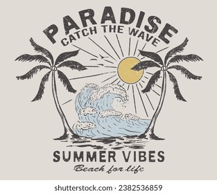 Paradise, catch the wave. Beach summer time print design artwork. Beach Paradise Print t shirt graphics design, typography slogan on palm trees background. Summer beach vibes. sunshine vintage art.