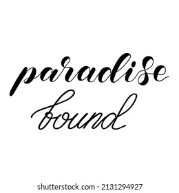 Paradise found. Brush hand lettering. Inspiring quote. Motivating modern calligraphy.