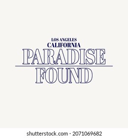 Paradise found. Los Angeles California. Vector lettering isolated . Template for card, poster, banner, print for t-shirt, pin, badge, patch.