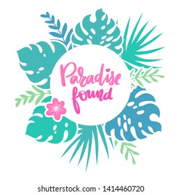 Paradise found. Vector frame with tropical leaves, flowers and lettering. Colorful botanical illustration with place for your text. Summer banner.