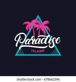 Paradise Island Hand Written Lettering Tee Print. Retro Vintage Tee Print. Dark Background. Vector Illustration.