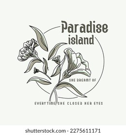 Isla Paraíso soñaba con cada vez que cerraba los ojos con un eslogan tipográfico con flores para estampados de camisetas, afiches y otros usos.