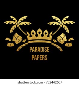 Paradise papers logo - humor golden foil vignette with crown, money and tropic island palm trees crossed as sign of leaked documents about government money laundering and taxation crime