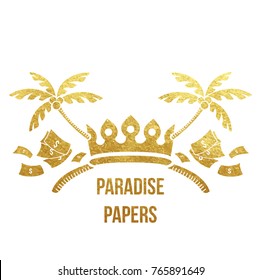 Paradise papers logo - humor golden foil vignette with crown, money and tropic island palm trees crossed as sign of leaked documents about government money laundering and taxation crime