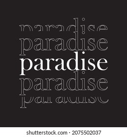 paradise ,slogan graphic for t-shirt,vector