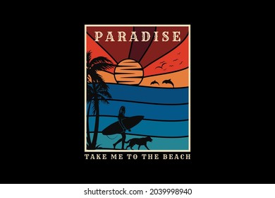 .Paradise take me to the beach, design silhouette retro style
