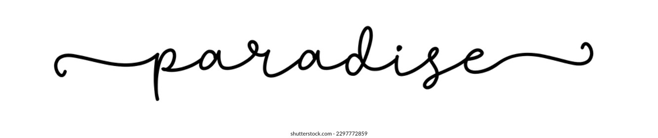 Paradise. Typography quote. Continuous line type text paradise. Hand drawn vector cursive script word. Vector design. Paradise word sign on white background.