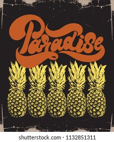 Paradise. Vector hand drawn illustration of pineapples and handwritten lettering. Template for card, poster. banner, print for t-shirt, pin, badge, patch.