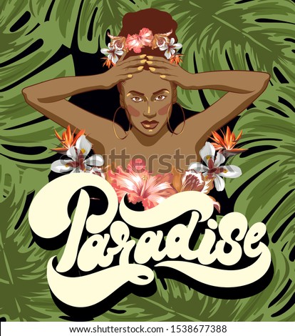 Paradise. Vector hand drawn lettering and illustration of African American with palm leaves and flowers. Creative artwork. Template for card, poster, banner, print for t-shirt, pin, badge, patch.