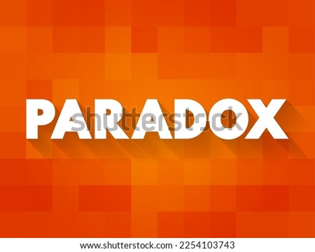 Paradox is a logically self-contradictory statement or a statement that runs contrary to one's expectation, text concept background