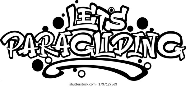 Let’s Paragliding isolated text. Hand lettering illustration made in graffiti font. Good as t shirt print, poster, website design.