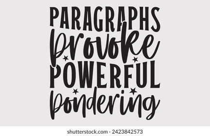 Paragraphs Provoke Powerful Pondering –Writer T-Shirt Designs, Calligraphy Motivational Good Quotes, Everything Starts With A Dream, Know Your Worth, For Poster, Hoodie, Wall, Banner, Flyer And Mug.