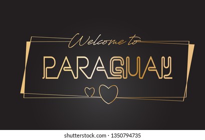 Paraguay Welcome to Golden text Neon Lettering Typography with Wired Golden Frames and Hearts Design Vector Illustration.