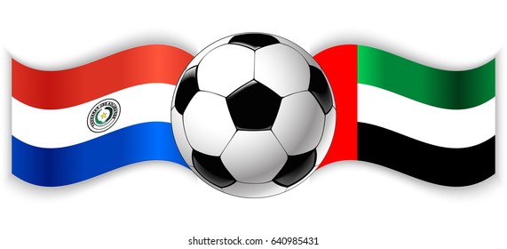 Paraguayan and Emirian wavy flags with football ball. Paraguay combined with United Arab Emirates isolated on white. Football match or international sport competition concept.