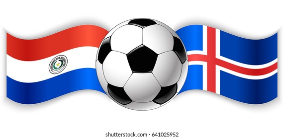 Paraguayan and Icelandic wavy flags with football ball. Paraguay combined with Iceland isolated on white. Football match or international sport competition concept.