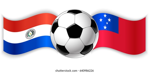 Paraguayan and Samoan wavy flags with football ball. Paraguay combined with Samoa isolated on white. Football match or international sport competition concept.